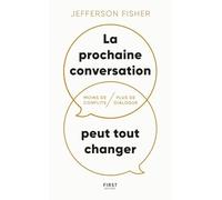 La prochaine conversation peut tout changer: Moins de conflits, plus de dialogue