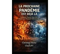 La Prochaine Pandémie Est Déjà Là: Pandémies, pouvoir, déni et les schémas que l’humanité refuse de voir (What ChatGPT Predicts)