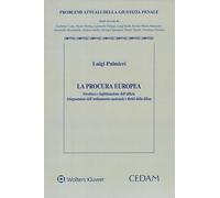 La procura europea. Struttura e legittimazione dell'ufficio. Adeguamento ordinamento nazionale e diritti della difesa (Problemi attuali della giustizia penale)