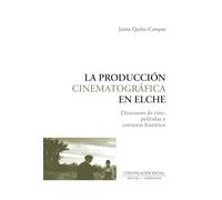 La producción cinematográfica en Elche: Directores de cine, películas y contexto histórico: 51