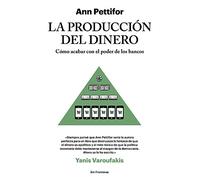 LA PRODUCCIÓN DEL DINERO: Cómo acabar con el poder de los bancos (No ficción)