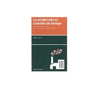 La Producción Es Cuestión De Tiempo: La ventaja competitiva de la Fabricación de Respuesta Rápida (Manuales de gestión)