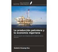 La producción petrolera y la economía nigeriana: Una evaluación de la hipótesis de la maldición de los recursos