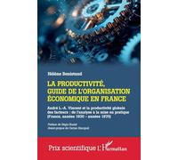 La productivité, guide de l'organisation économique en France: André L.-A. Vincent et la productivité globale des facteurs : de l’analyse à la mise en pratique (France, années 1930 - années 1970)