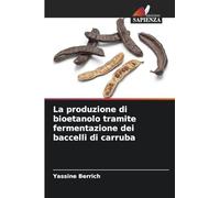 La produzione di bioetanolo tramite fermentazione dei baccelli di carruba