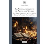 La profana inquisizione e il regno dell'anomia. Sul senso storico del «politicamente corretto» e della cultura woke (Gli archi)