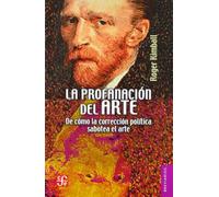 La Profanacion Del Arte. De Como La Correccion Politica Sabotea El Arte: 573 (Breviarios)