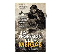 La profesión de las meigas: La brujería a la luz de documentos inéditos de la Inquisición: 25 (Historia Oculta)