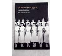 La profesión va por dentro: elementos para una historia de la enfermería española contemporánea