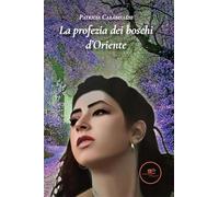 La profezia dei boschi d'Oriente (Edificare universi)