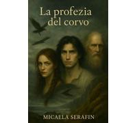 La profezia del corvo (La community di ilmiolibro.it)