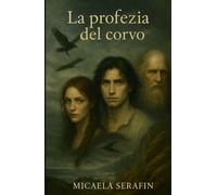 La profezia del corvo (La community di ilmiolibro.it)