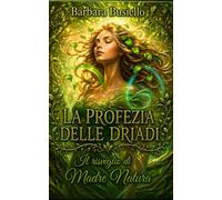 La profezia delle driadi: Il risveglio di Madre Natura