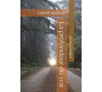 La profondeur du vrai: L'éveil spirituel
