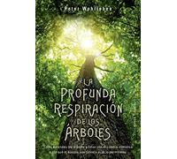 La profunda respiración de los árboles (Espiritualidad y vida interior)