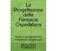 La Progettazione della Farmacia Ospedaliera: Nozioni fondamentali ed esempi progettuali