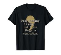 La programación es fácil hasta Que Olvide un diseño de Punto y Coma Camiseta