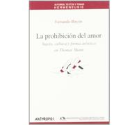 La Prohibicion Del Amor: Sujeto Cultura Y Forma Artistica En Tho Mas M