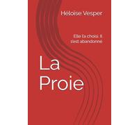 La Proie: Elle l’a choisi. Il s’est abandonné