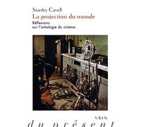 La projection du monde: Réflexions sur l'ontologie du cinéma suivi de Supplément à La projection du monde (Philosophie Du Present)