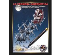 LA PROMESA CIBERNÉTICA: Robots Amigables, Santa Futurista y Familias con Asistencia IA para Colorear