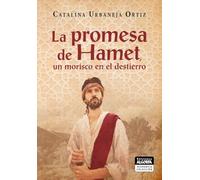 La promesa de Hamet: un morisco en el destierro: 1 (Hispánica colección)