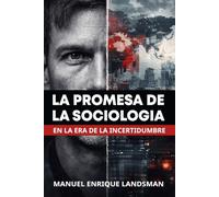 La Promesa de la Sociología en la Era de la Incertidumbre: Imaginación sociológica, sociedad digital y justicia global