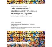 La Promesa de Marca: Neuroeconomía y Emociones para Negocios Digitales: Estrategias para decidir, vender y liderar (Neurociencias para empresas)
