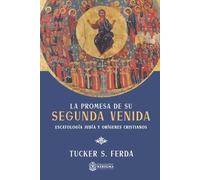 La promesa de su segunda venida:: escatología judía y orígenes cristianos