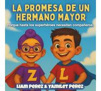 La Promesa De Un Hermano Mayor: Porque hasta los superhéroes necesitan compañeros