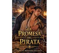 La promesa del pirata: Un romance gay de piratas donde el hielo del deber naufraga ante la tierra de una pasión indomable (Corazones bajo bandera negra)