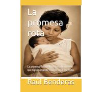 La promesa rota: La promesa rota es la historia de un niño que siguió amando cuando amar no podía.