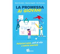 La promessa ai giovani. Relazioni sane, stili di vita e salute mentale (Percorsi di pastorale della salute)