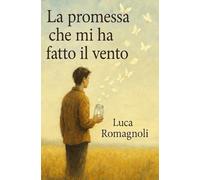 La Promessa che mi ha fatto il Vento