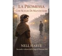 LA PROMESSA CHE SCELSE DI MANTENERE: Secondo volume della Saga di Bowers Hill (Libro Primo della Saga di Bowers Hill)