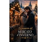 La promessa del Mercato d’Inverno: Un romance invernale in una piccola comunità