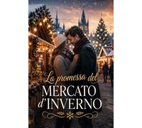 La promessa del Mercato d’Inverno: Un romance invernale in una piccola comunità
