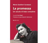 La promessa. Un secolo di lotte contadine (Storia, storie)