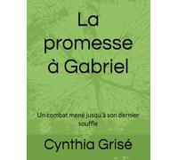 La promesse à Gabriel: Un combat mené jusqu'à son dernier souffle