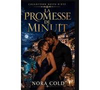 La promesse de minuit: Romance adulte spicy - garde du corps, amour interdit et secrets de famille sous le soleil méditerranéen (Collection Nuits d’été)