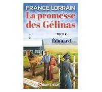 La promesse des Gélinas: Tome 2, Edouard