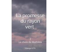 La promesse du rayon vert Tome 2: Le choix de Mathilda