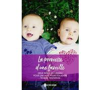 La promesse d'une famille: Deux bébés en cadeau ; Pour une nuit, pour toujours ; Tendre tentation