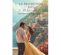 LA PROMETIDA DEL ITALIANO: Una historia de amor y segundas oportunidades
