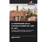 LA PROMOZIONE DELLA CULTURA IN NIGER DAL 1900 AL 1974: Le relazioni politiche del Niger con i paesi vicini: il caso della Nigeria a sud e della Libia a nord