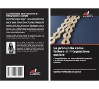 La pronuncia come fattore di integrazione sociale: L'esemplificazione nel sistema fonologico spagnolo e le difficoltà di riproduzione degli studenti anglofoni.