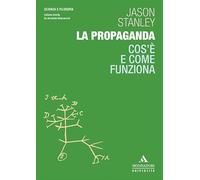 La propaganda. Cos'è e come funziona (Scienza e filosofia)
