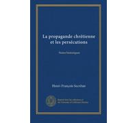 La propagande chrétienne et les persécutions: Notes historiques