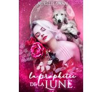 La prophétie de la lune (Opale, les héritières de la lune)