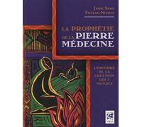 La prophétie de la pierre médecine: L'histoire de la création des 7 mondes